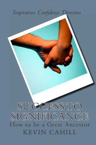 Success to Significance: How to Be A Great Ancestor Business, Finance & Career