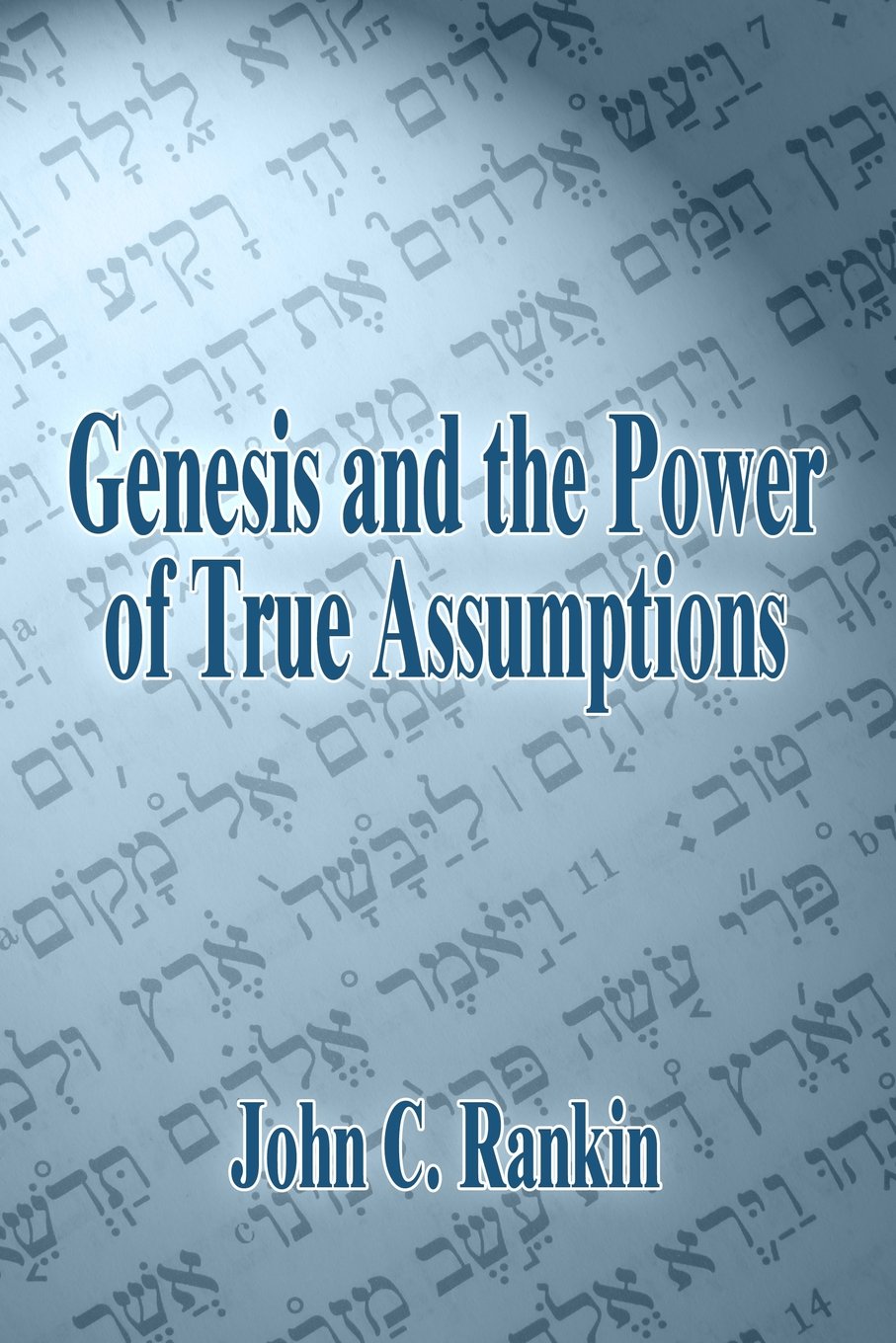 Genesis and the Power of True Assumptions Religion & Esotericism