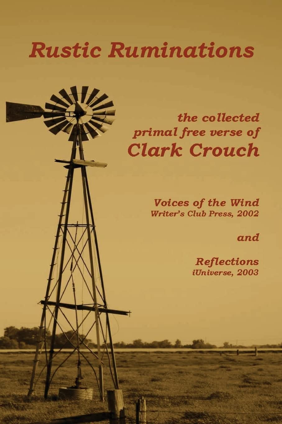 Rustic Ruminations: collected primal free verse Poetry
