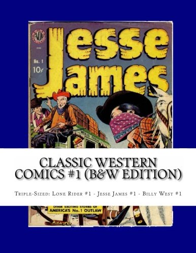 Classic Western Comics #1 (B&W Edition): Triple-Sized: Lone Rider #1 - Jesse James #1 - Billy West #1 Manga
