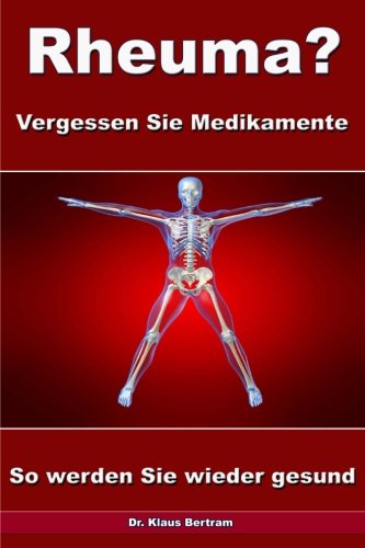 Rheuma? Vergessen Sie Medikamente – So werden Sie wieder gesund Medicine