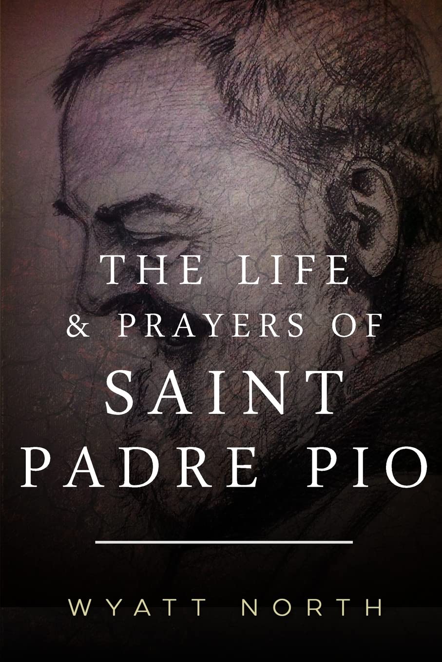 The Life and Prayers of Saint Padre Pio Politics & Society