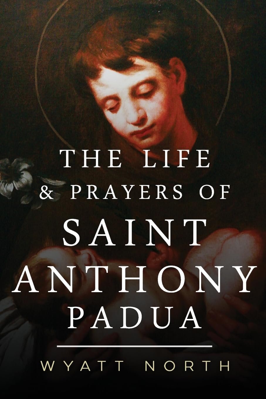 The Life and Prayers of Saint Anthony of Padua Religion & Esotericism
