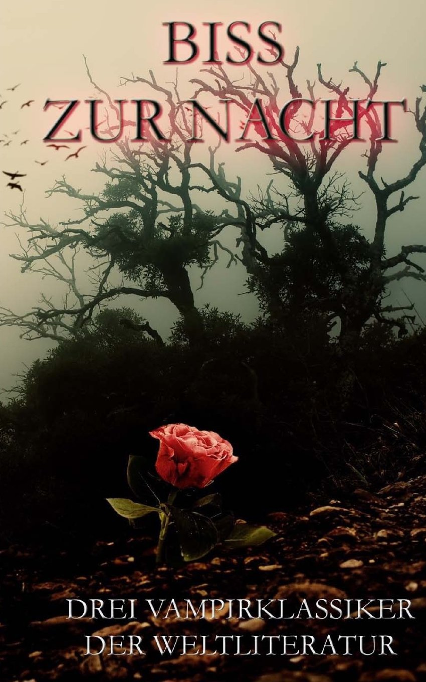Biss zur Nacht: Drei Vampirklassiker der Weltliteratur Horror & Mystery