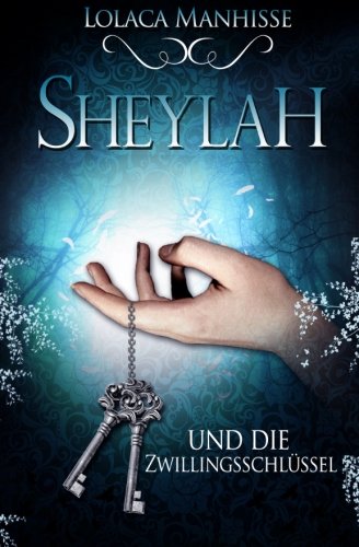Sheylah und die Zwillingsschlüssel: (Neuauflage) Fantasy & Sci-Fi