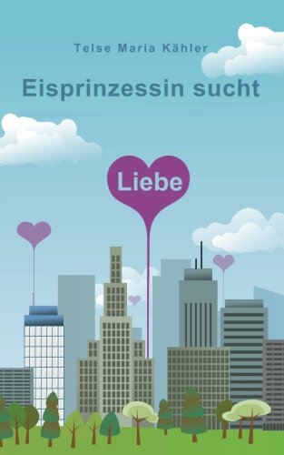 Eisprinzessin sucht Liebe Contemporary Romance