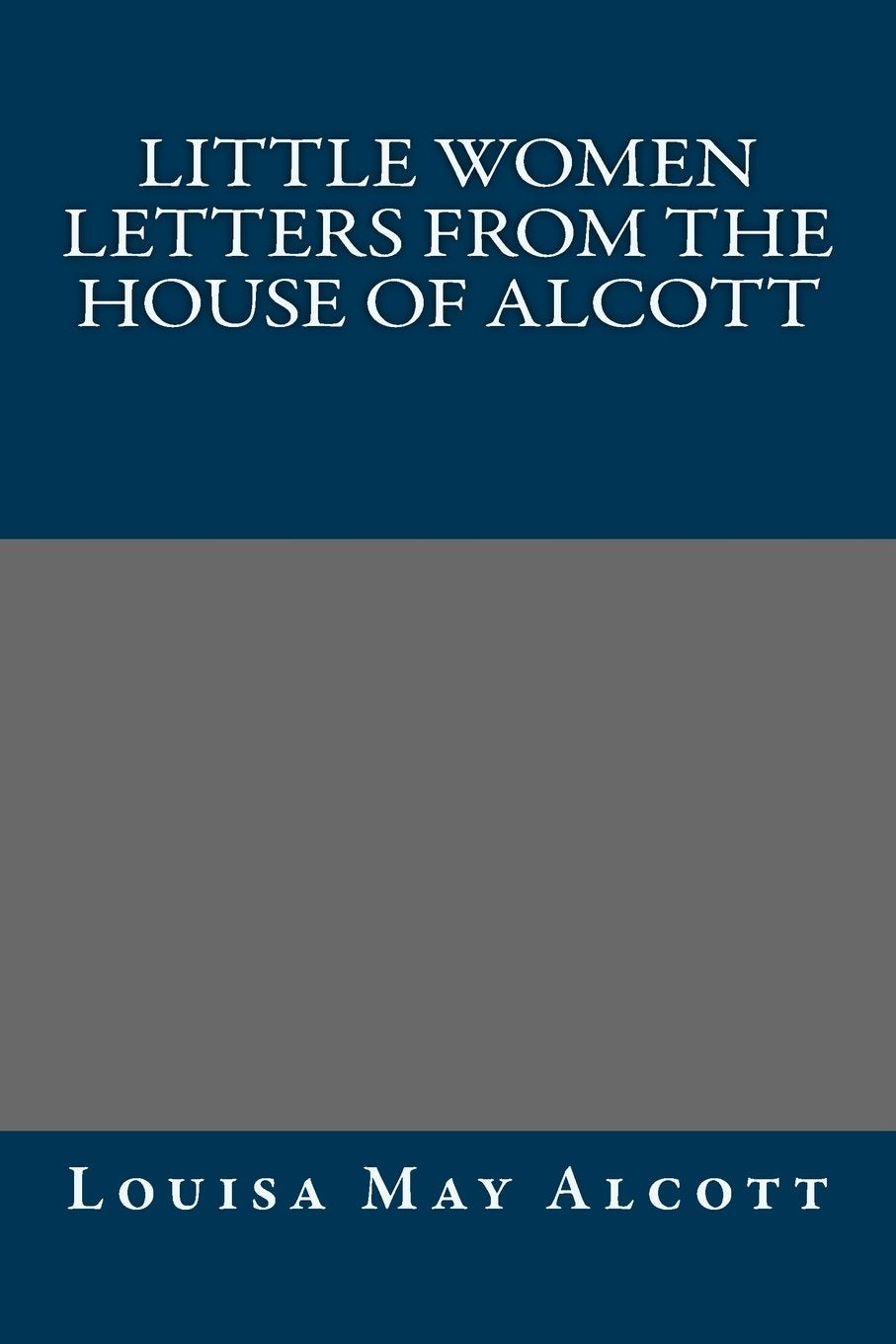 Little Women Letters from the House of Alcott Classics