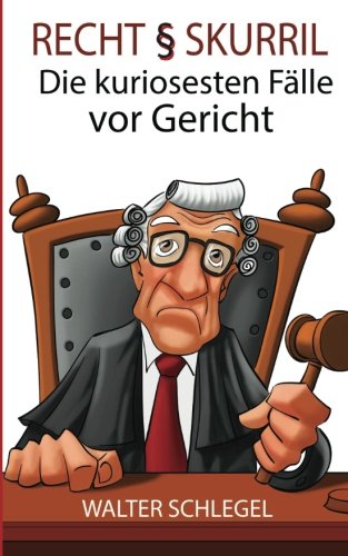 Recht skurril - Die kuriosesten Fälle vor Gericht book