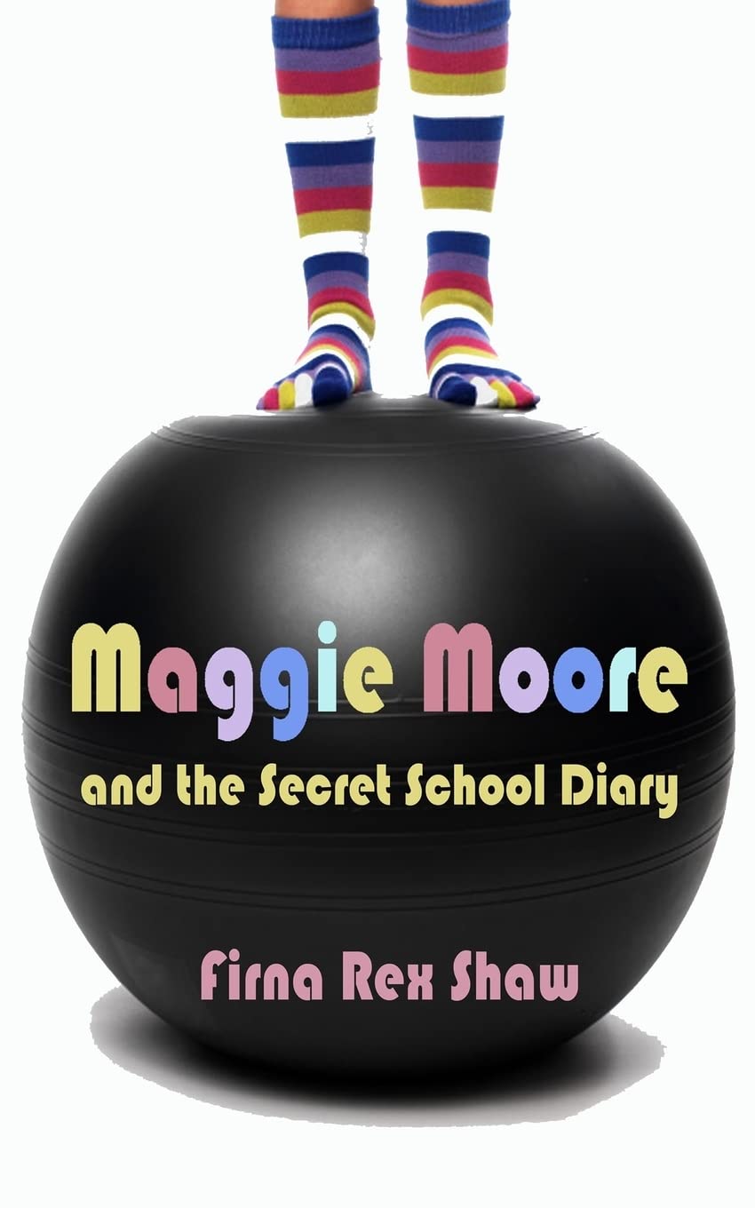 Maggie Moore and the Secret School Diary: (a children's book for ages 8, 9, 10, 11, 12) Novels & Short Stories