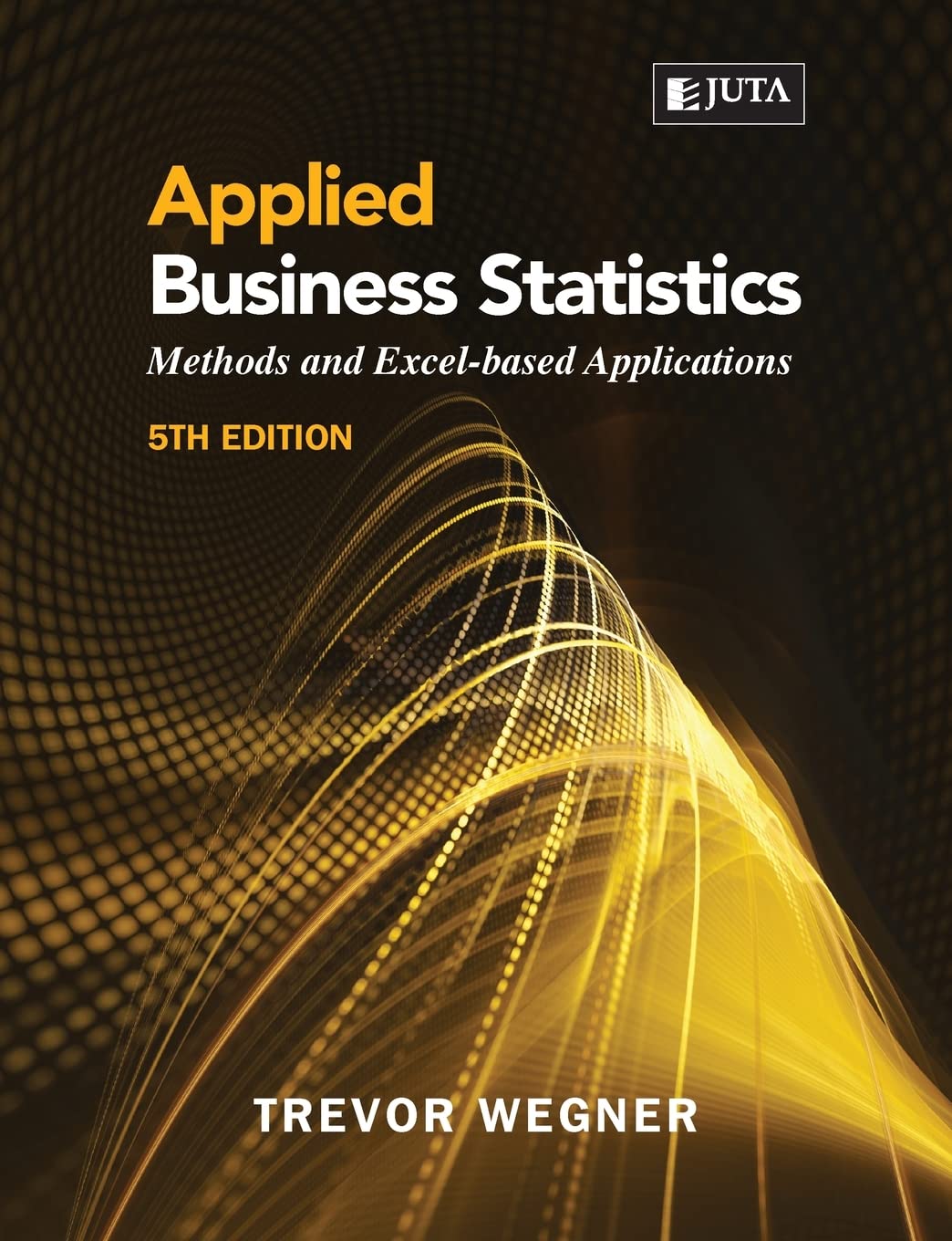 Applied Business Statistics 5e: Methods and Excel-based Applications Business, Finance & Career Books