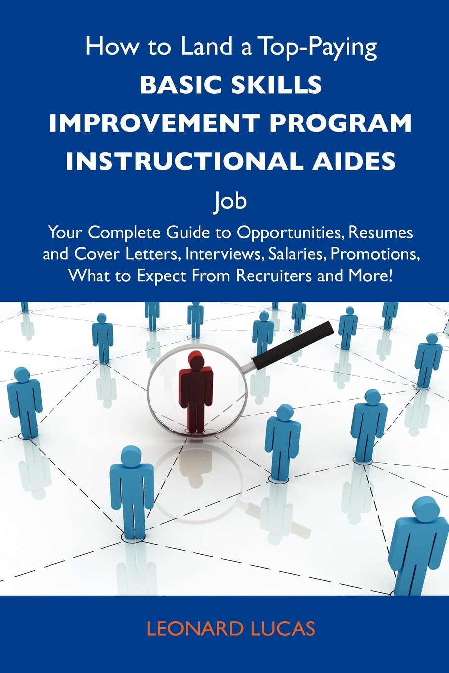 How to Land a Top-Paying Basic skills improvement program instructional aides Job: Your Complete Guide to Opportunities, Resumes and Cover Letters, ... What to Expect From Recruiters and More Business, Finance & Career