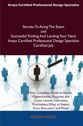 Avaya Certified Professional Design Specialist Secrets To Acing The Exam and Successful Finding And Landing Your Next Avaya Certified Professional Design Specialist Certified Job Computer Science