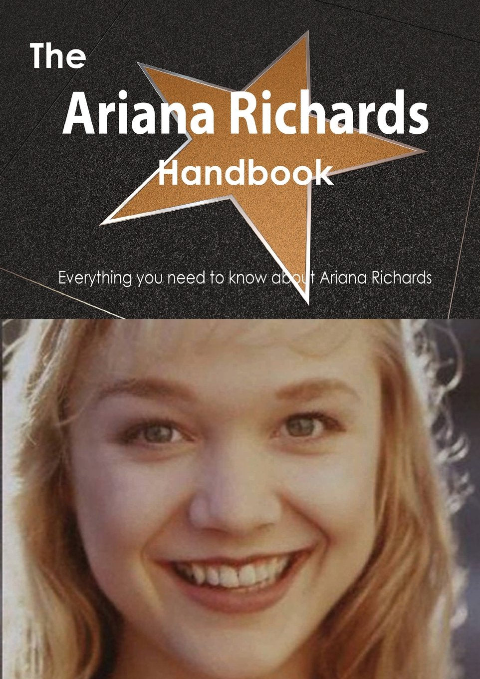 The Ariana Richards Handbook - Everything You Need to Know about Ariana Richards book