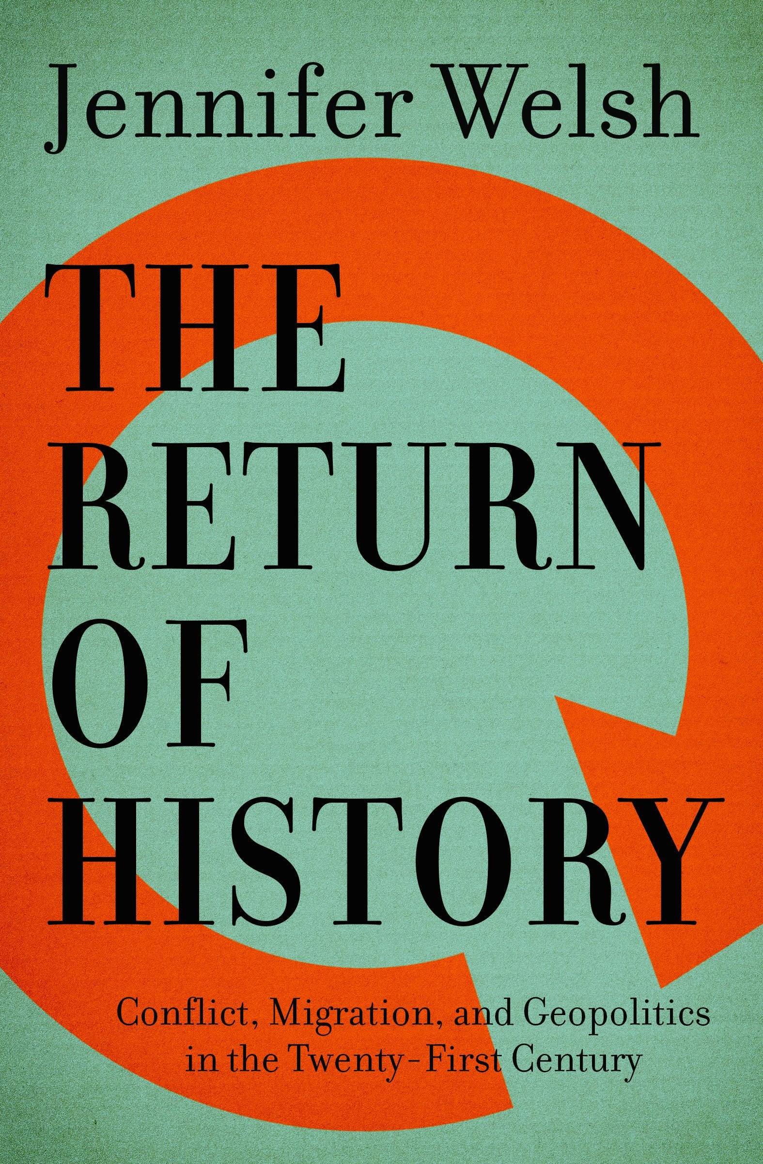 Return of History: Conflict, Migration, and Geopolitics in the Twenty-First Century (The CBC Massey Lectures, 2016) Politics & History