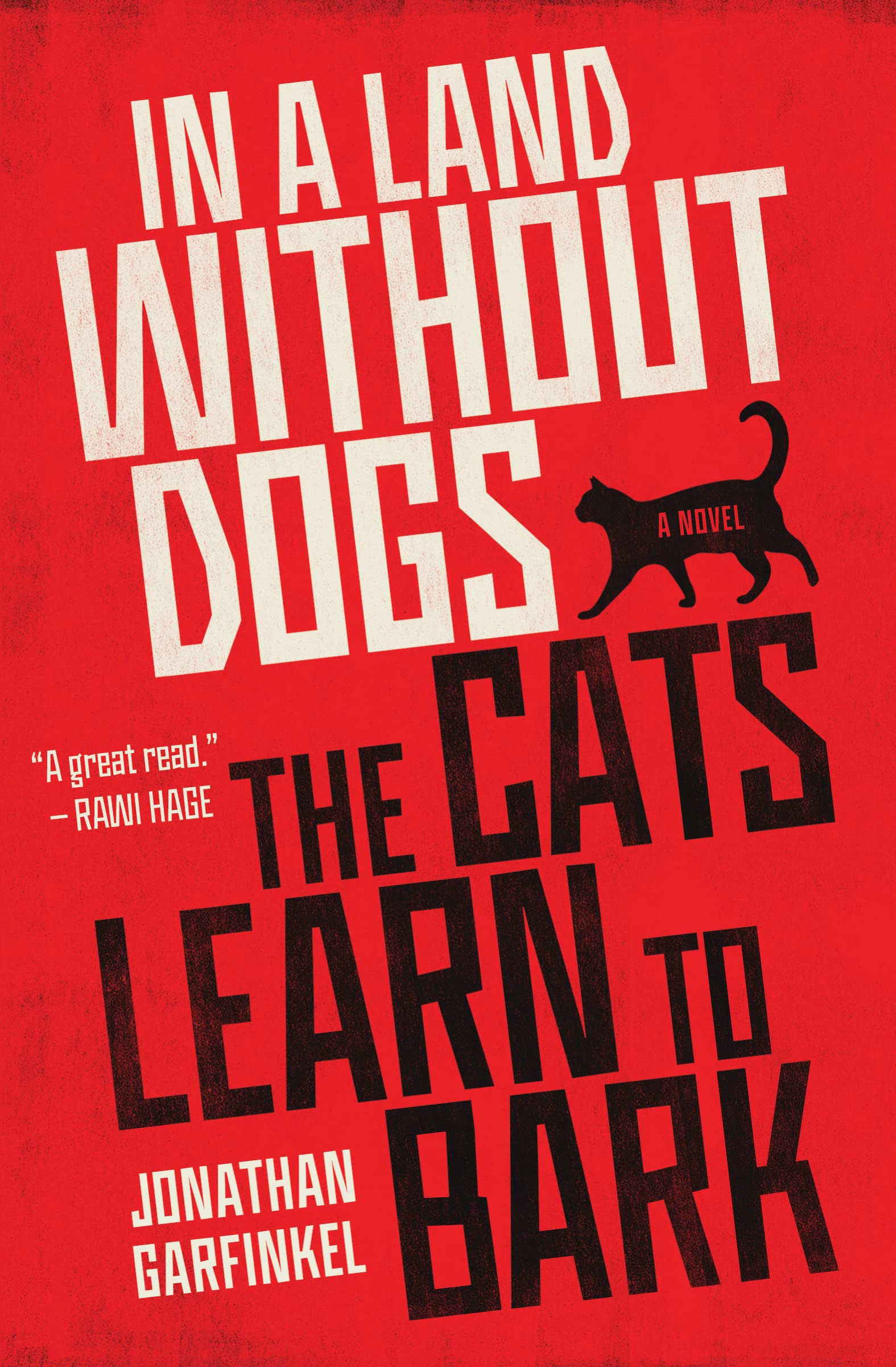 In a Land without Dogs the Cats Learn to Bark: A Novel Contemporary literature