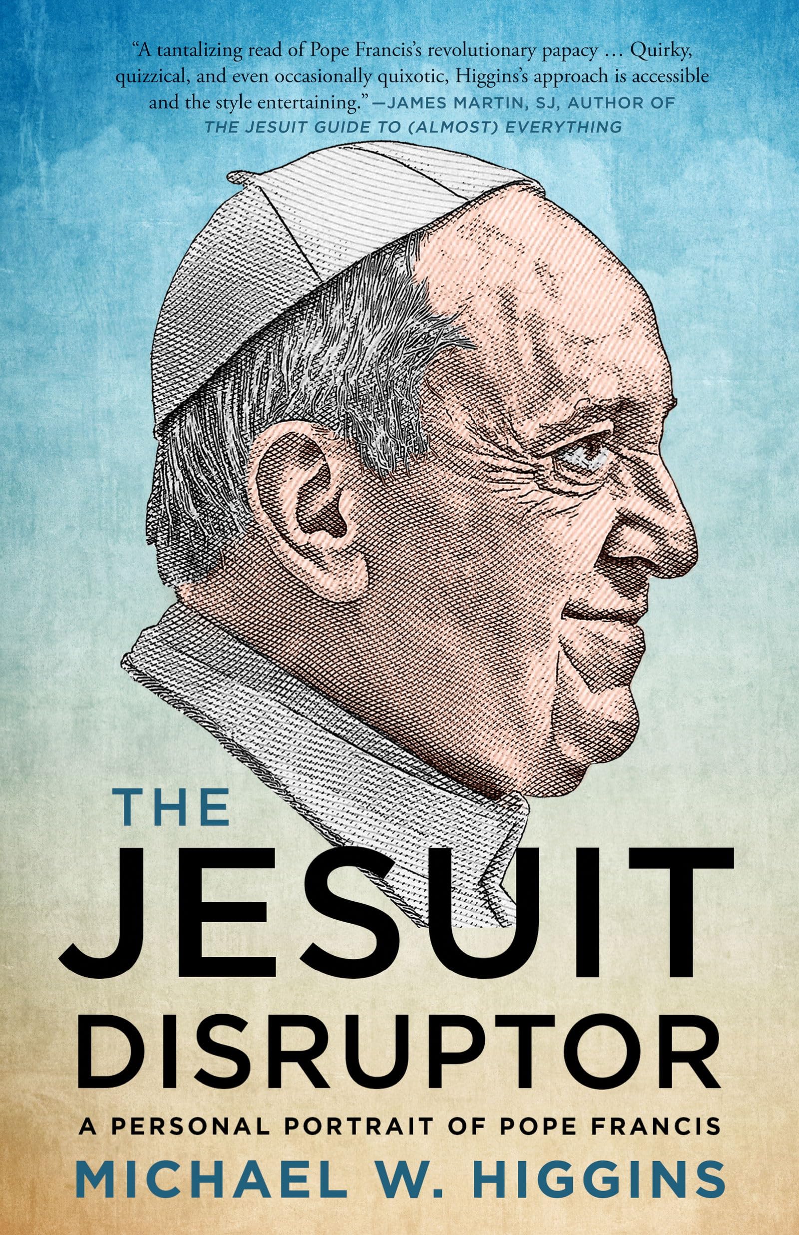 The Jesuit Disruptor: A Personal Portrait of Pope Francis Politics & Society
