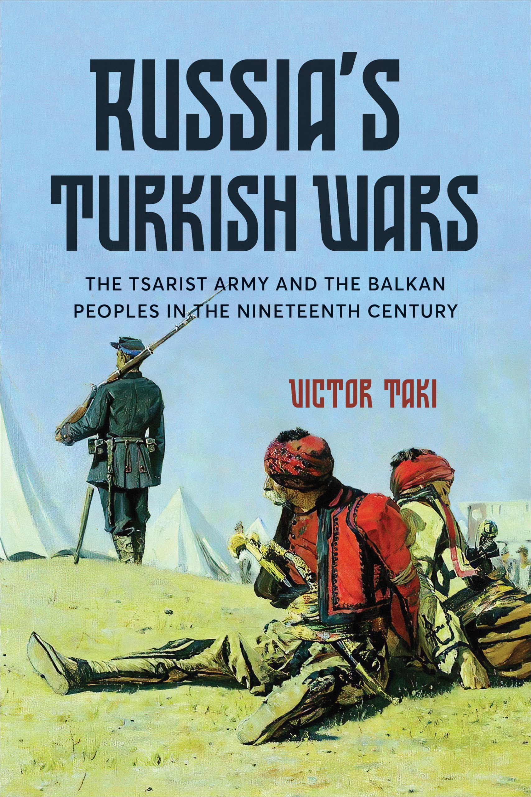 Russia's Turkish Wars: The Tsarist Army and the Balkan Peoples in the Nineteenth Century Social Sciences