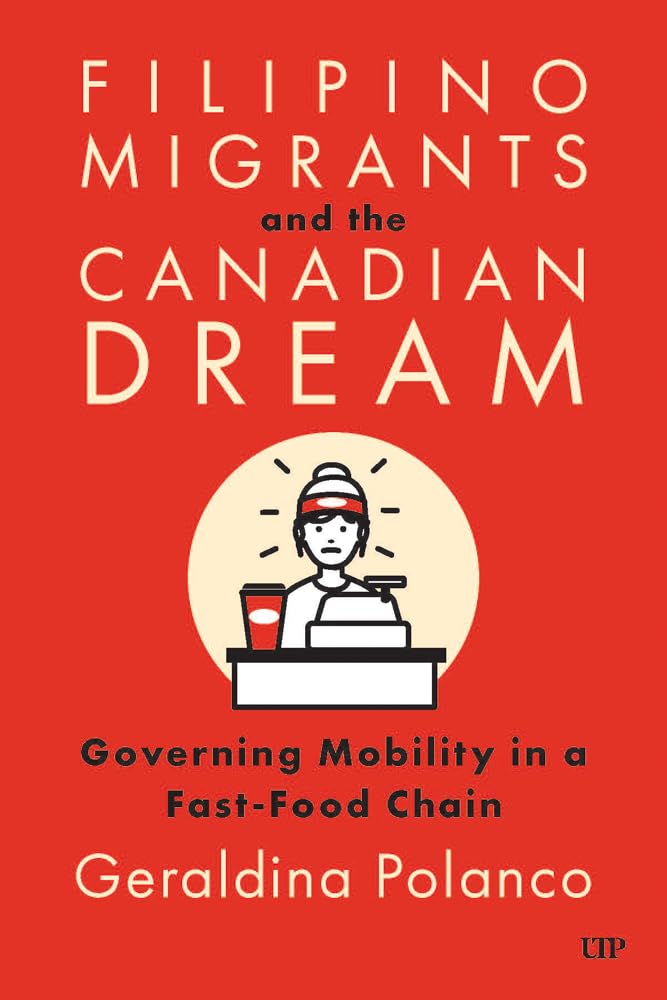 Filipino Migrants and the Canadian Dream: Governing Mobility in a Fast-Food Chain (Asian Canadian Studies) Books