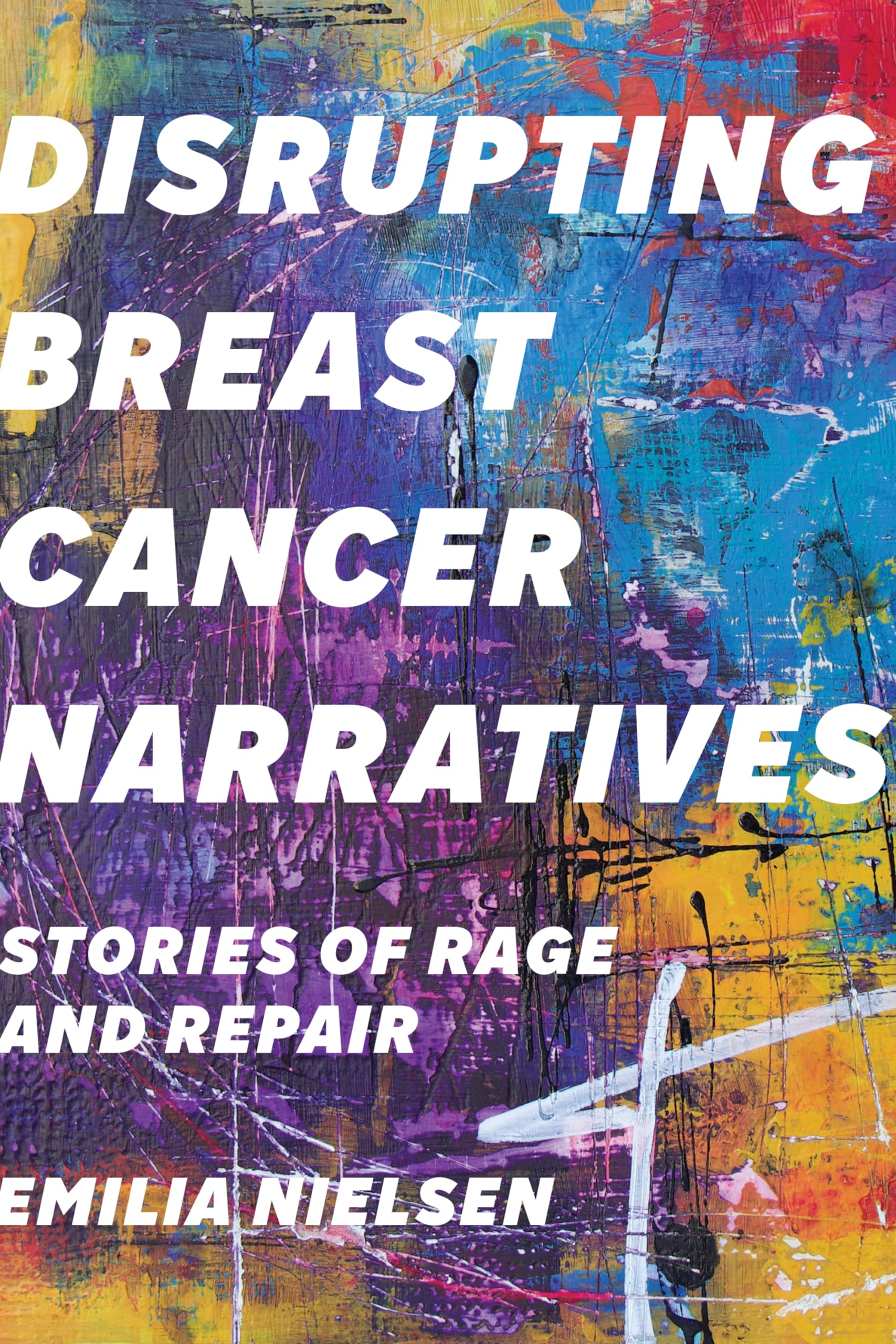 Disrupting Breast Cancer Narratives: Stories of Rage and Repair Medicine