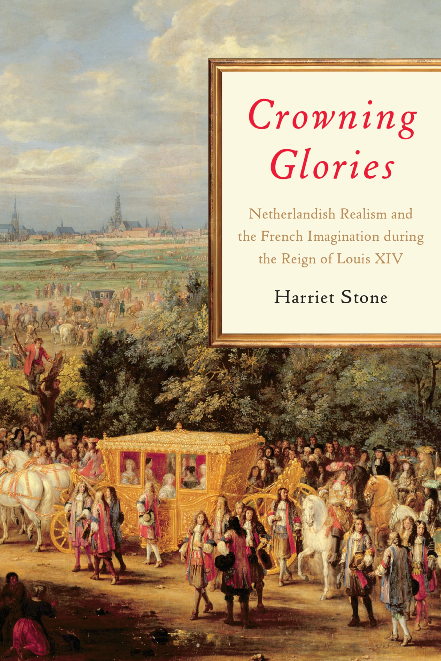 Crowning Glories: Netherlandish Realism and the French Imagination During the Reign of Louis XIV Contemporary literature