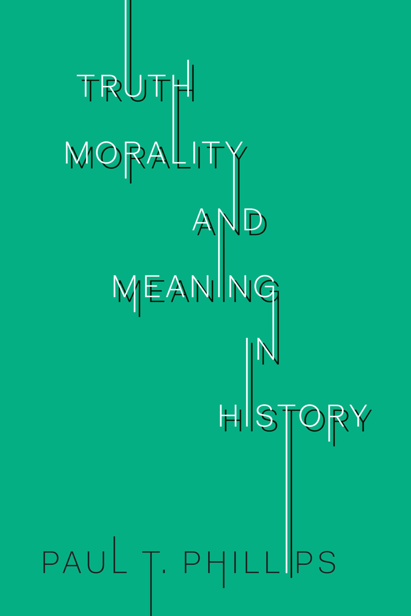 Truth, Reality, and Meaning in History (UTP Insights) Philosophy
