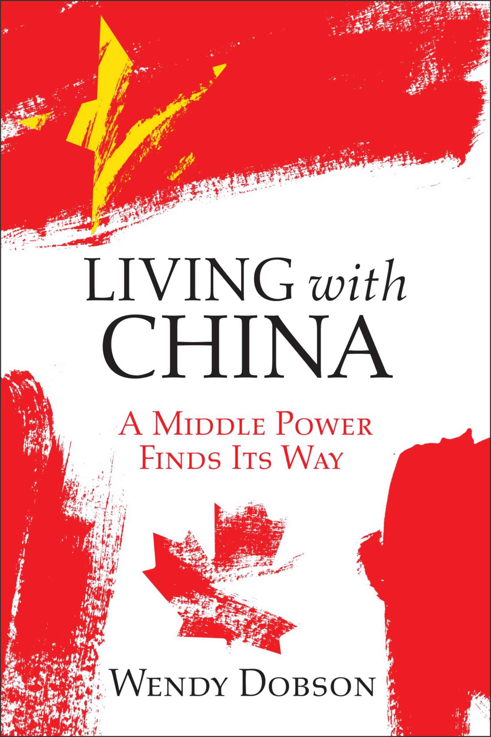 Living with China: Finding a Middle Power's Middle Way (Rotman-Utp Publishing - Business and Sustainability) Business, Finance & Career
