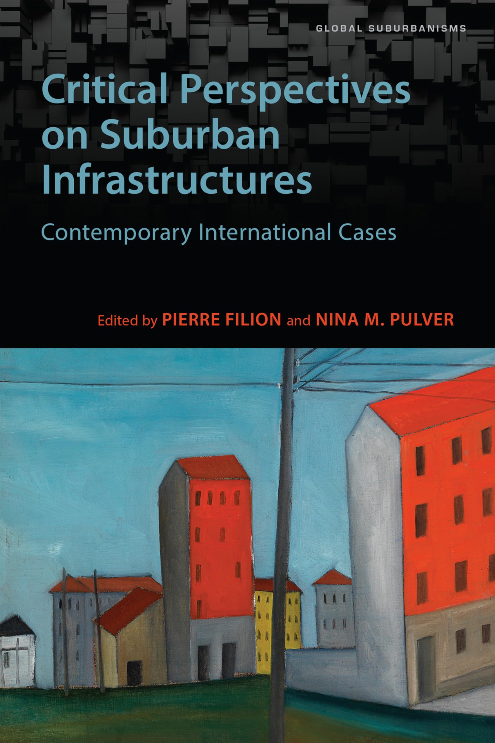 Critical Perspectives on Suburban Infrastructures: Contemporary International Cases (Global Suburbanisms) Social Sciences