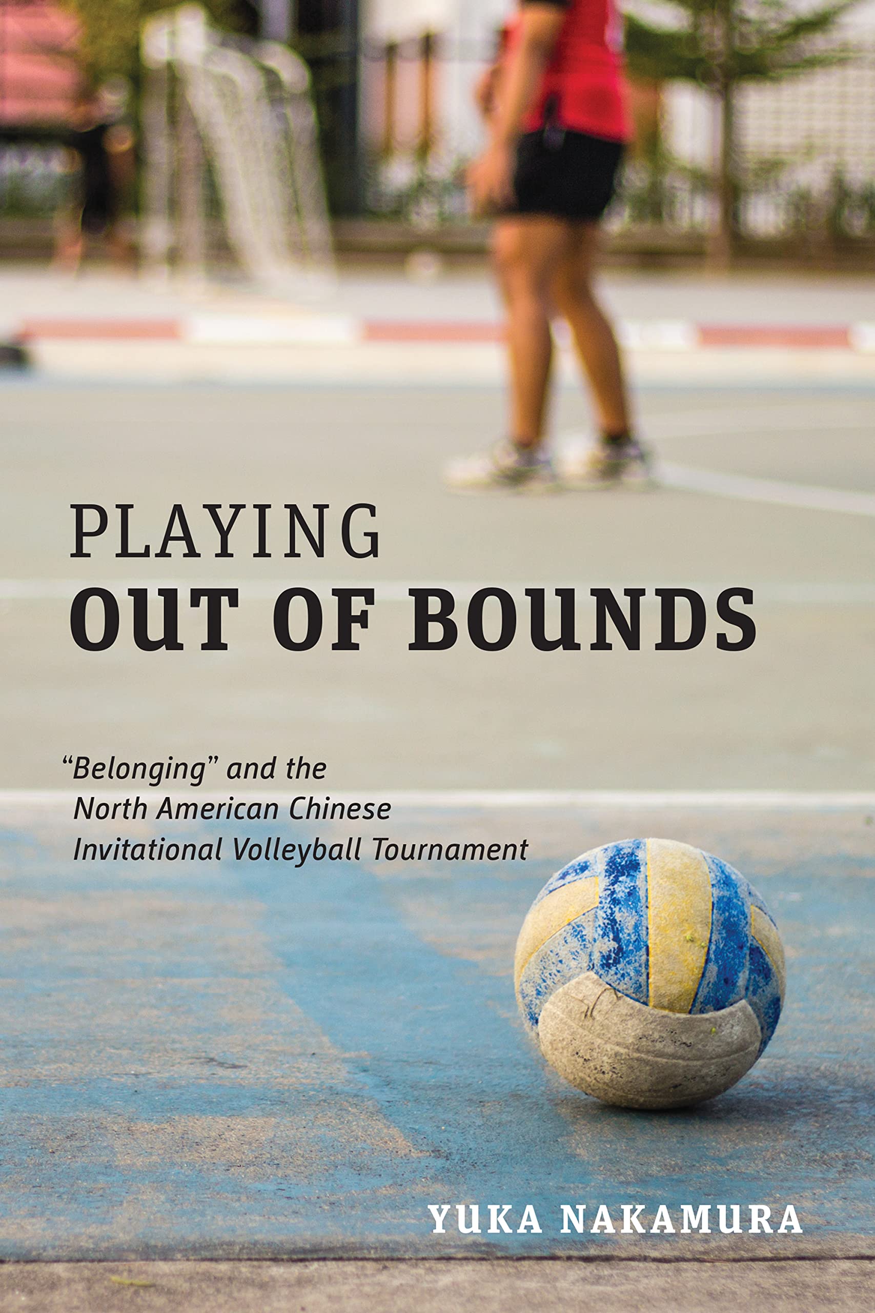 Playing Out of Bounds: "Belonging" and the North American Chinese Invitational Volleyball Tournament Partnership & Love