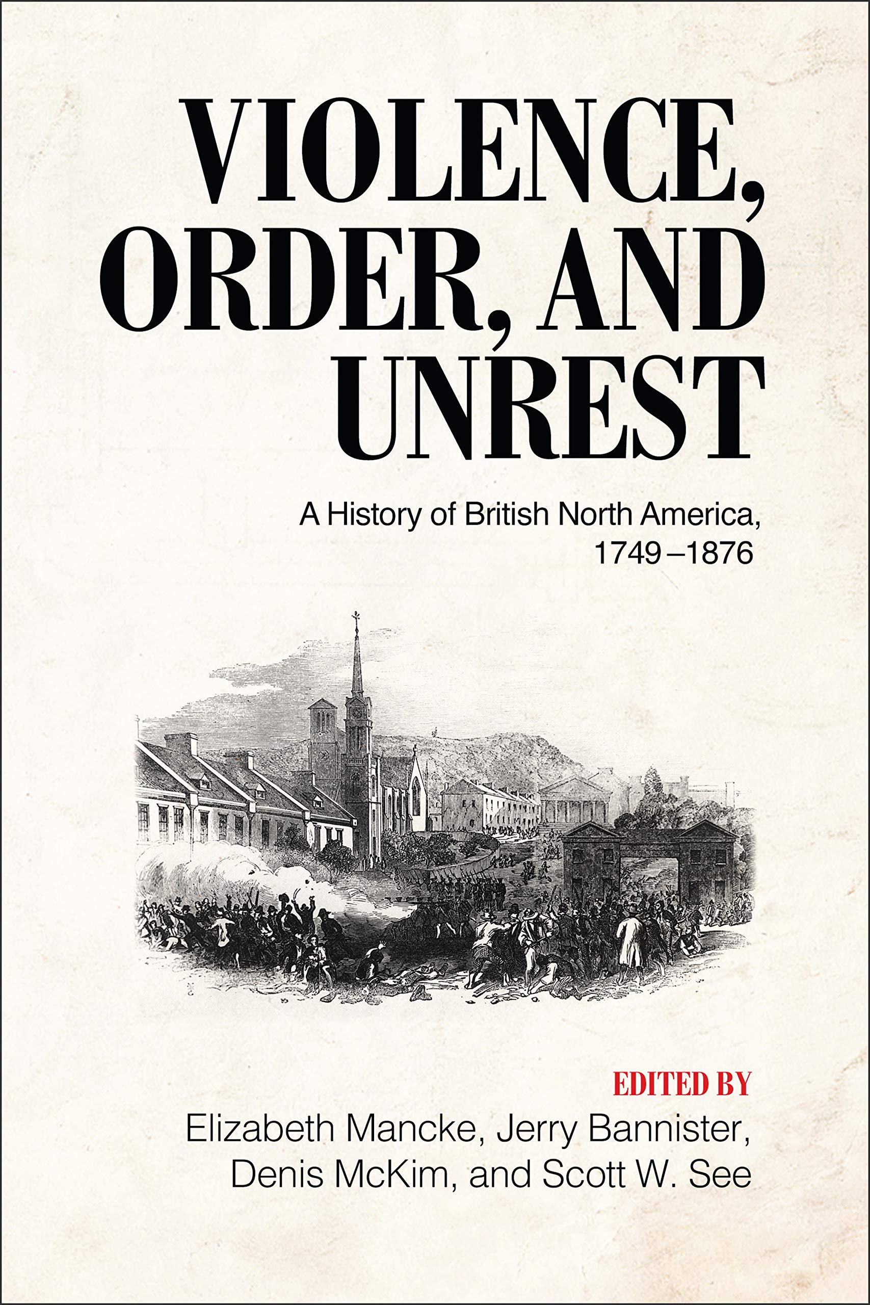 Violence, Order, and Unrest: A History of British North America 1749-1876 Politics & History