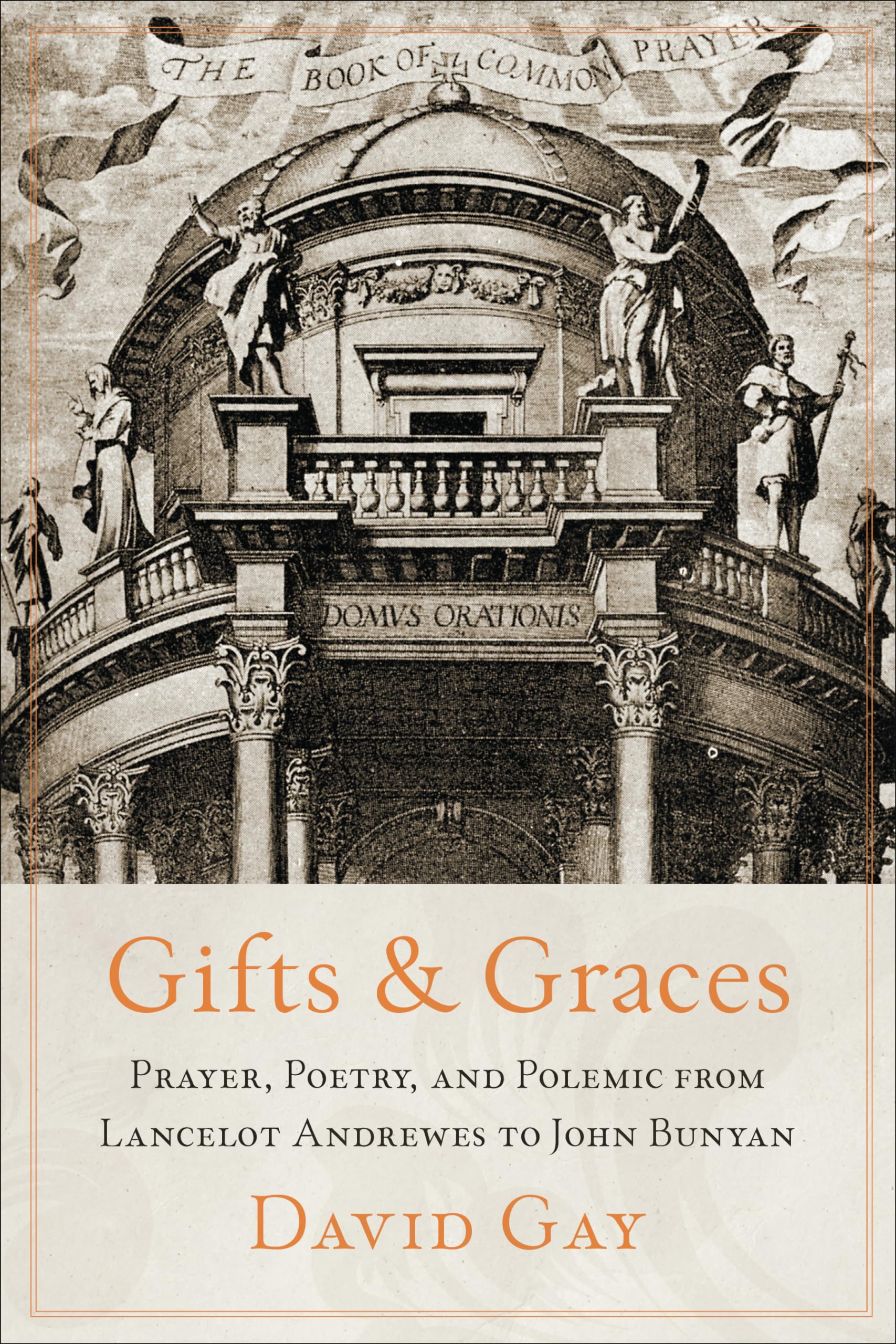 Gifts and Graces: Prayer, Poetry, and Polemic from Lancelot Andrewes to John Bunyan Contemporary literature