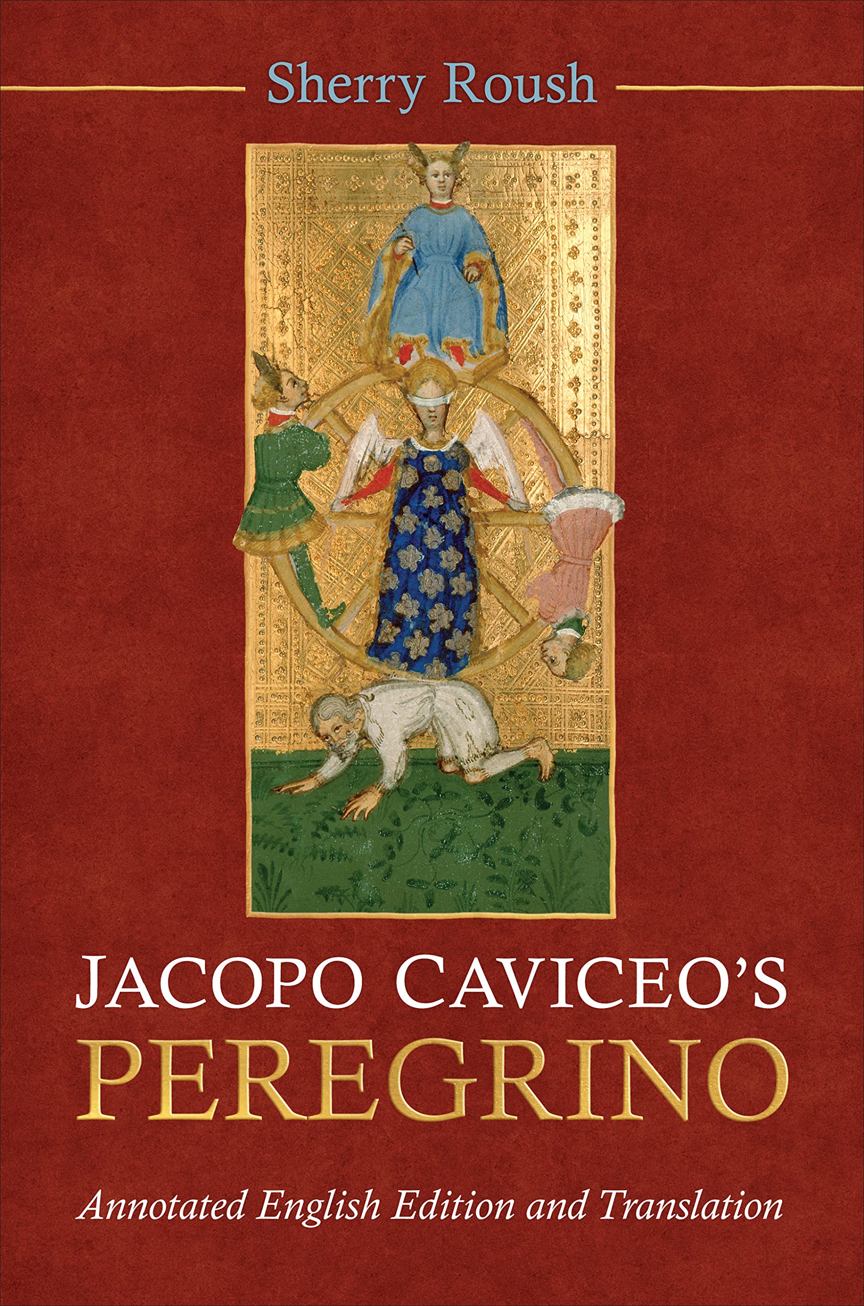 Jacopo Caviceo's Peregrino: Annotated English Edition and Translation (Toronto Italian Studies) Classics