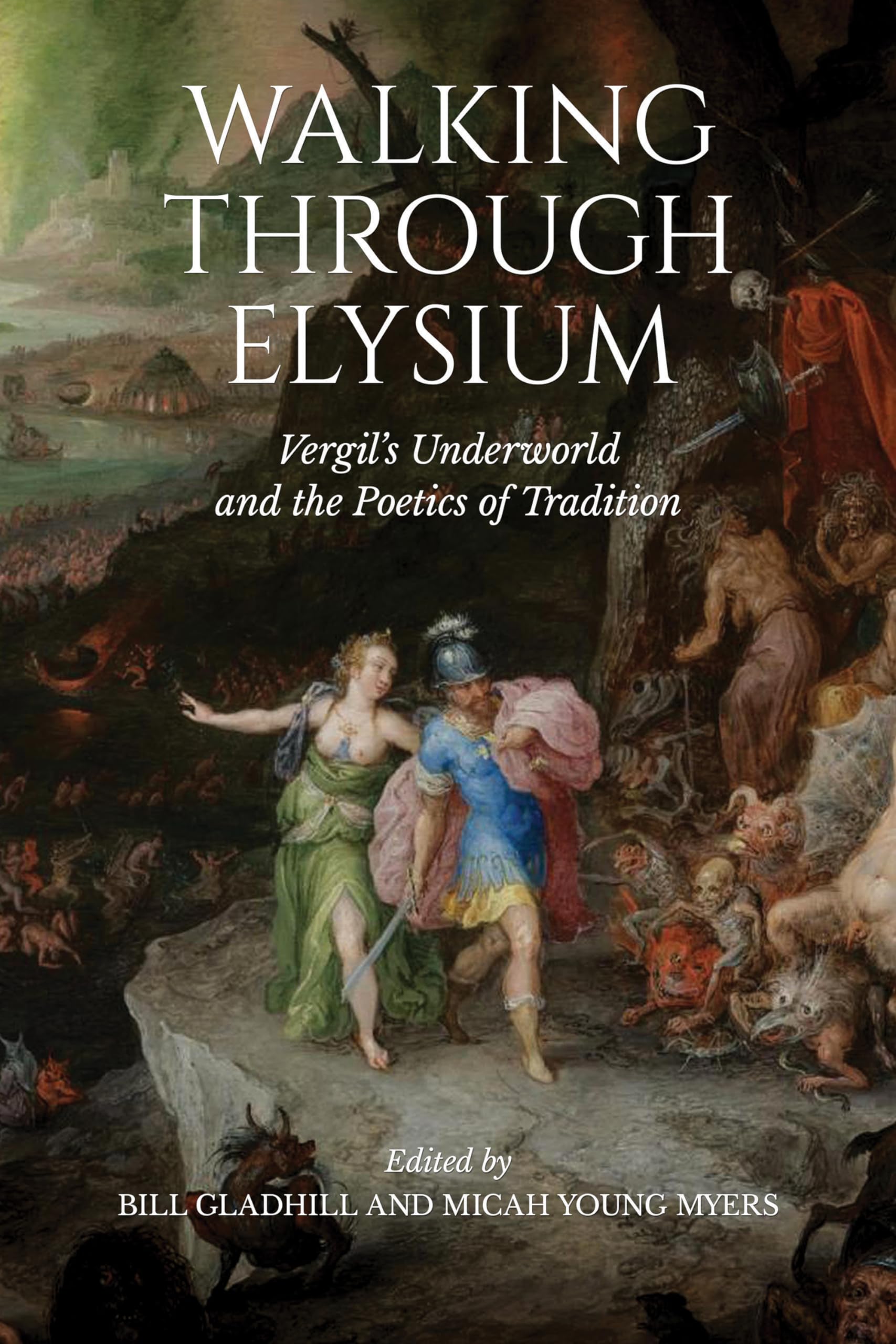 Walking Through Elysium: Vergil's Underworld and the Poetics of Tradition (Phoenix Supplementary Volume) Philosophy