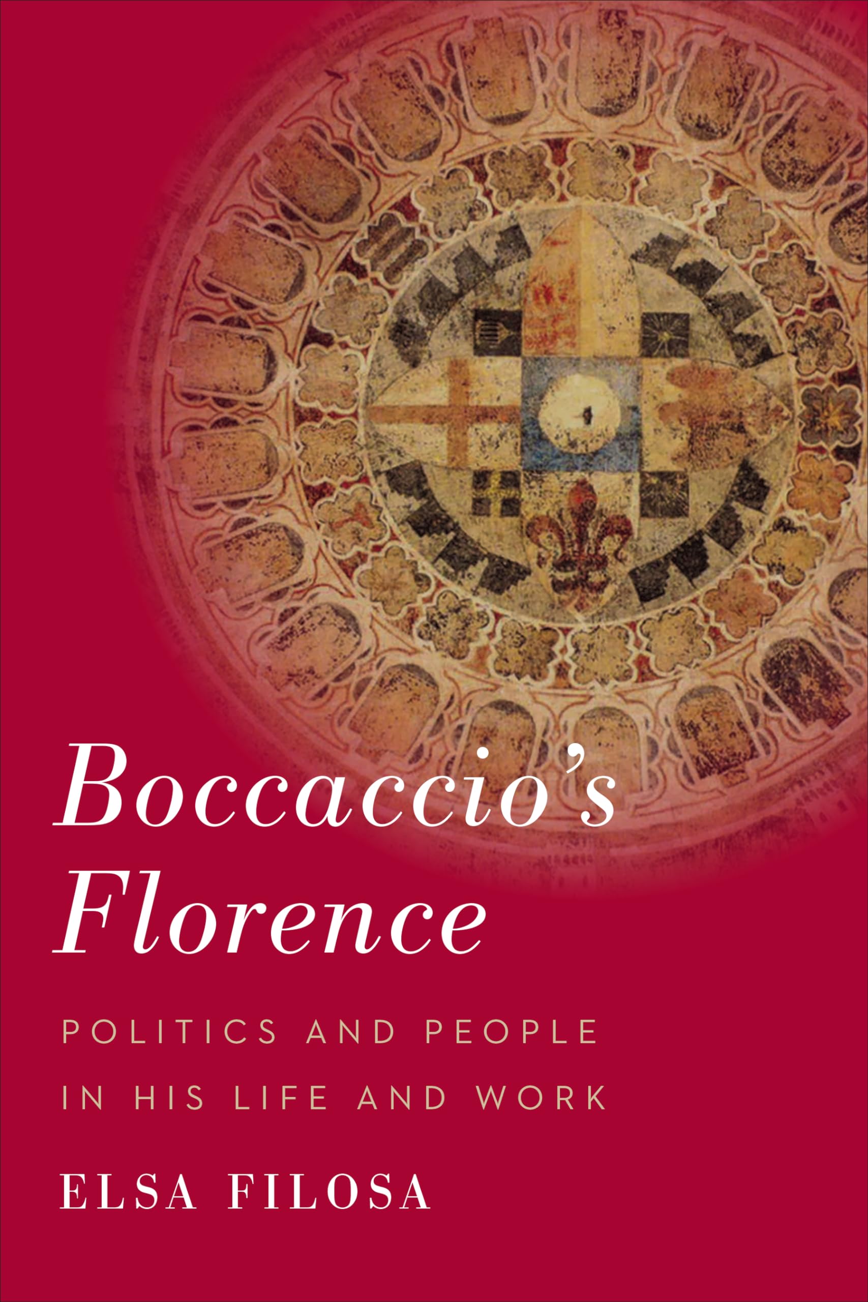 Boccaccio's Florence: Politics and People in His Life and Work (Toronto Italian Studies) Social Sciences