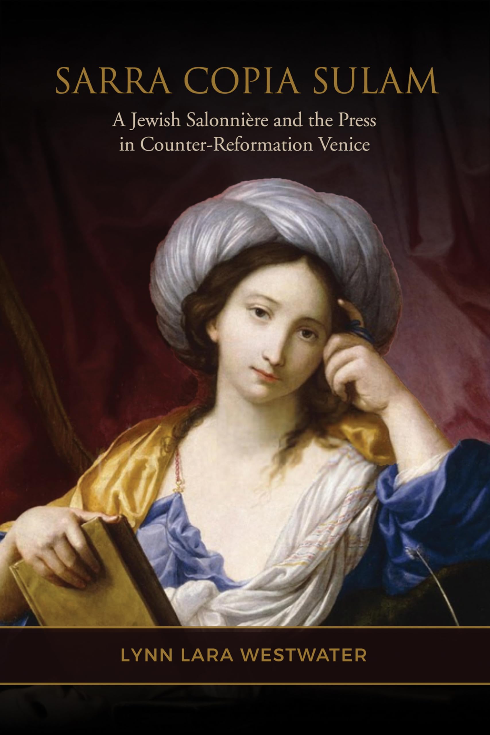 Sarra Copia Sulam: A Jewish Salonniere and the Press in Counter-Reformation Venice (Toronto Italian Studies) Contemporary literature Books