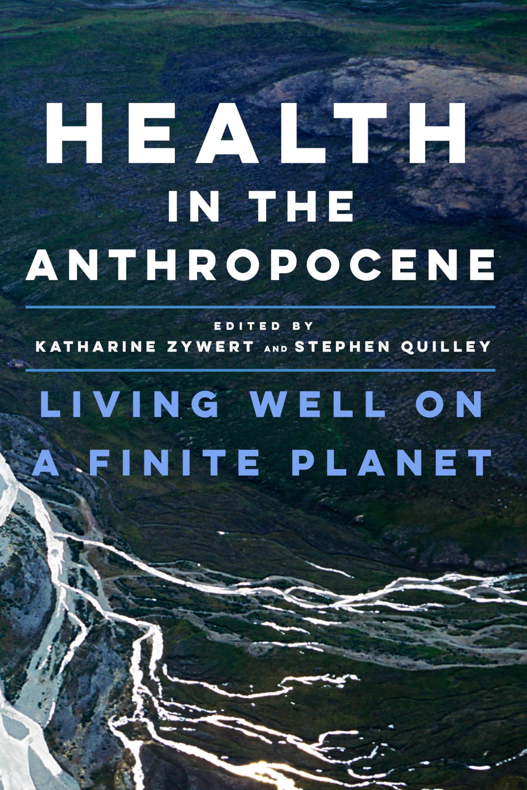 Health in the Anthropocene: Living Well on a Finite Planet Medicine