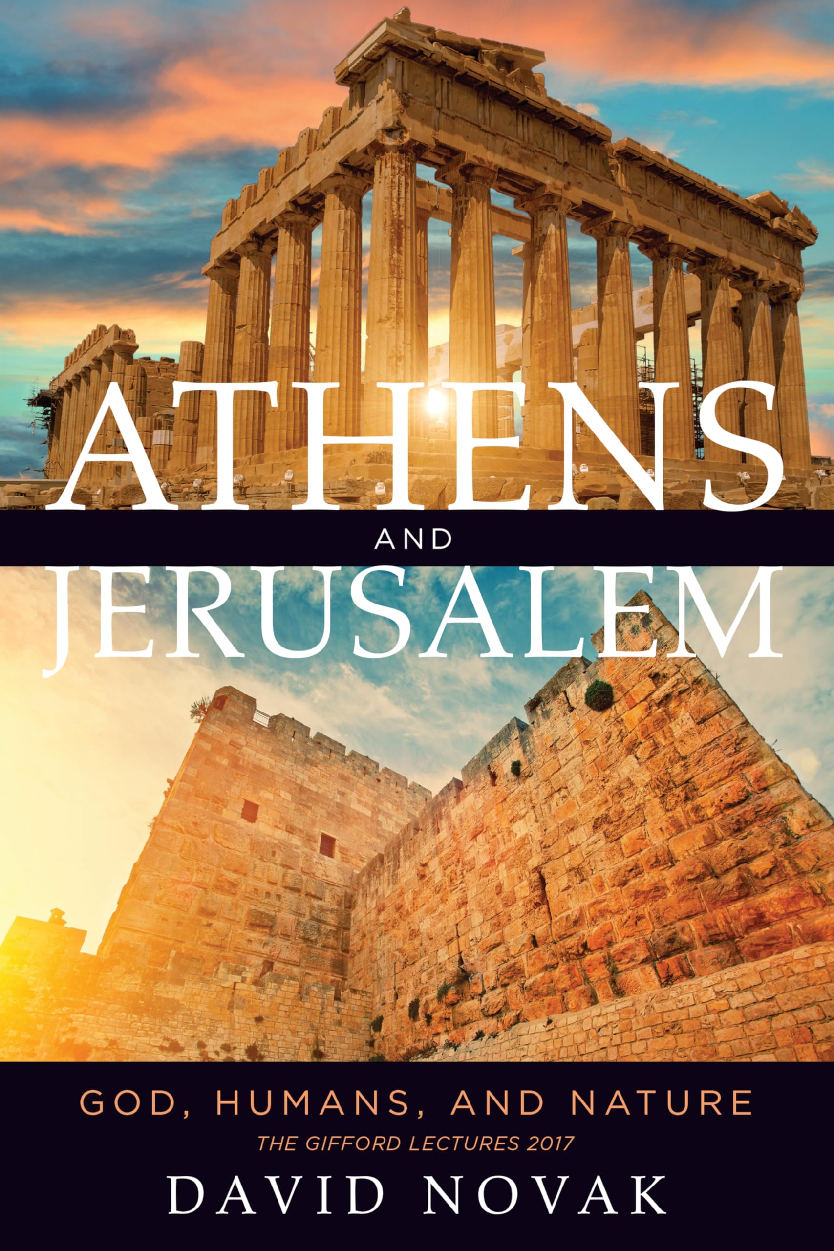 Athens and Jerusalem: God, Humans, and Nature: God, Humans, and Nature: The Gifford Lectures 2017 (The Kenneth Michael Tanenbaum Series in Jewish Studies) Philosophy
