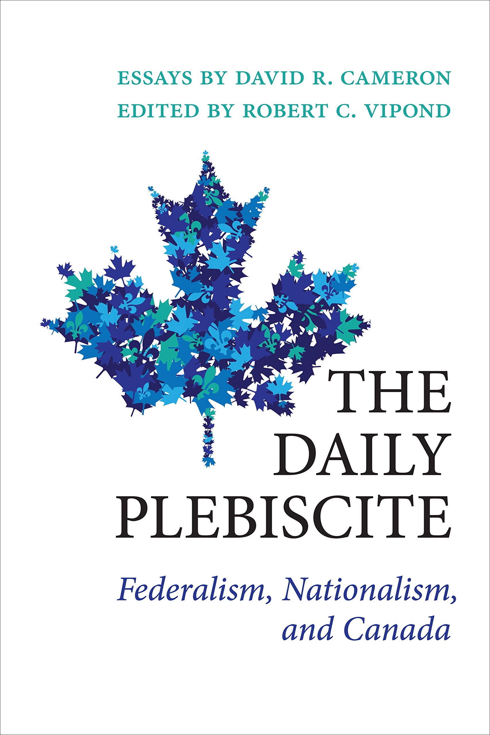 The Daily Plebiscite: Federalism, Nationalism, and Canada (Political Development: Comparative Perspectives) Law