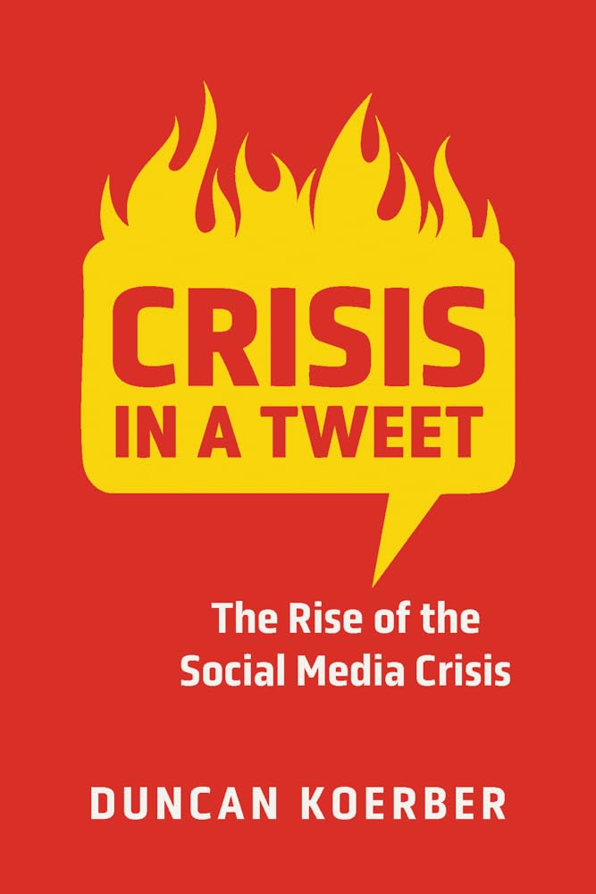 Crisis in a Tweet: The Rise of the Social Media Crisis Media & Communication