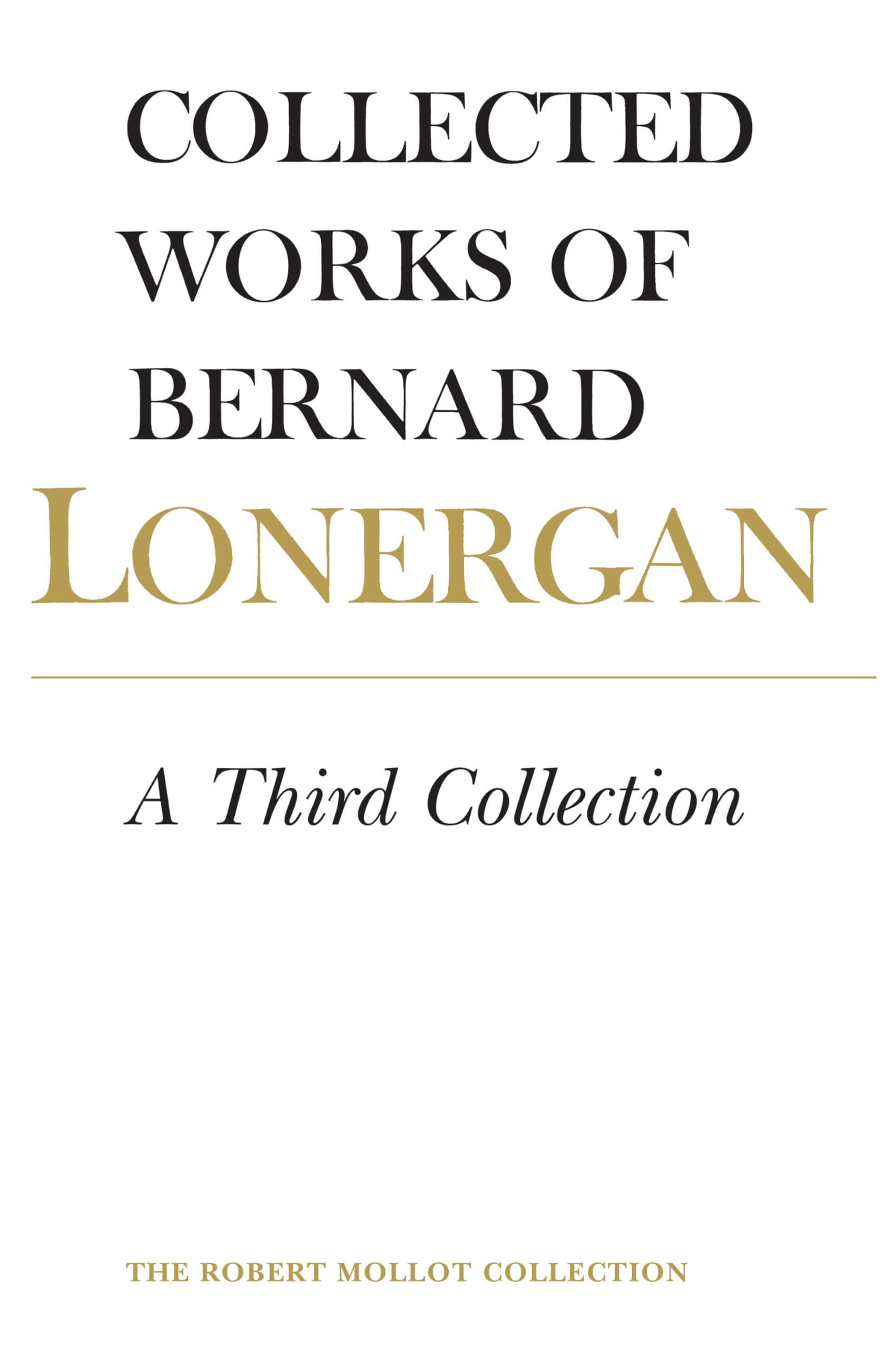 A Third Collection: Volume 16 (Collected Works of Bernard Lonergan, 16, Band 16) Philosophy