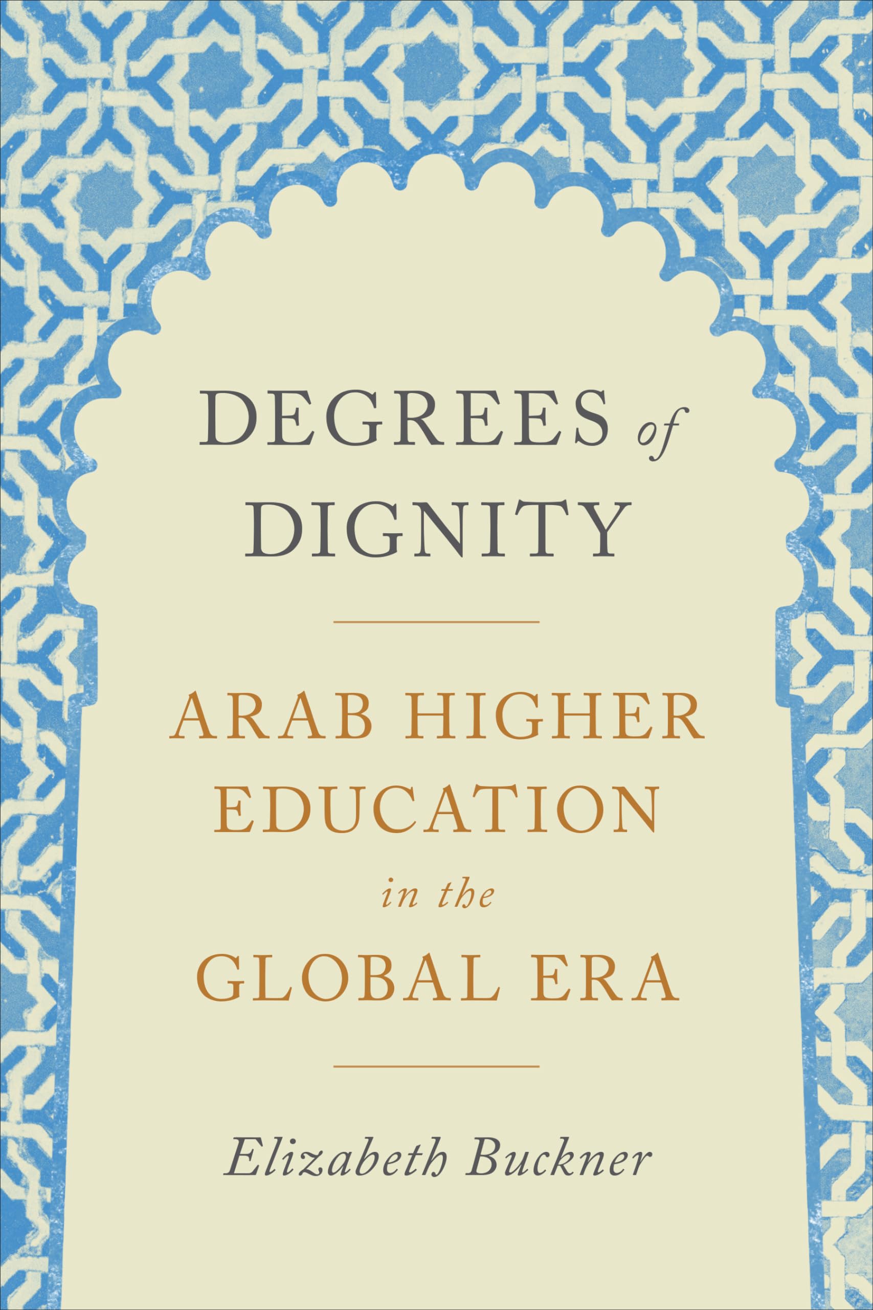 Degrees of Dignity: Arab Higher Education in the Global Era Social Sciences