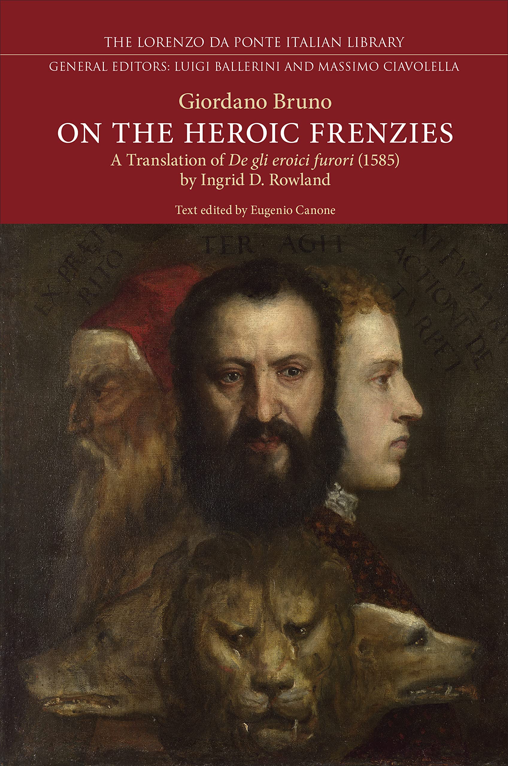 On the Heroic Frenzies: A Translation of De Gli Eroici Furori, 1585 (Lorenzo Da Ponte Italian Library) Philosophy