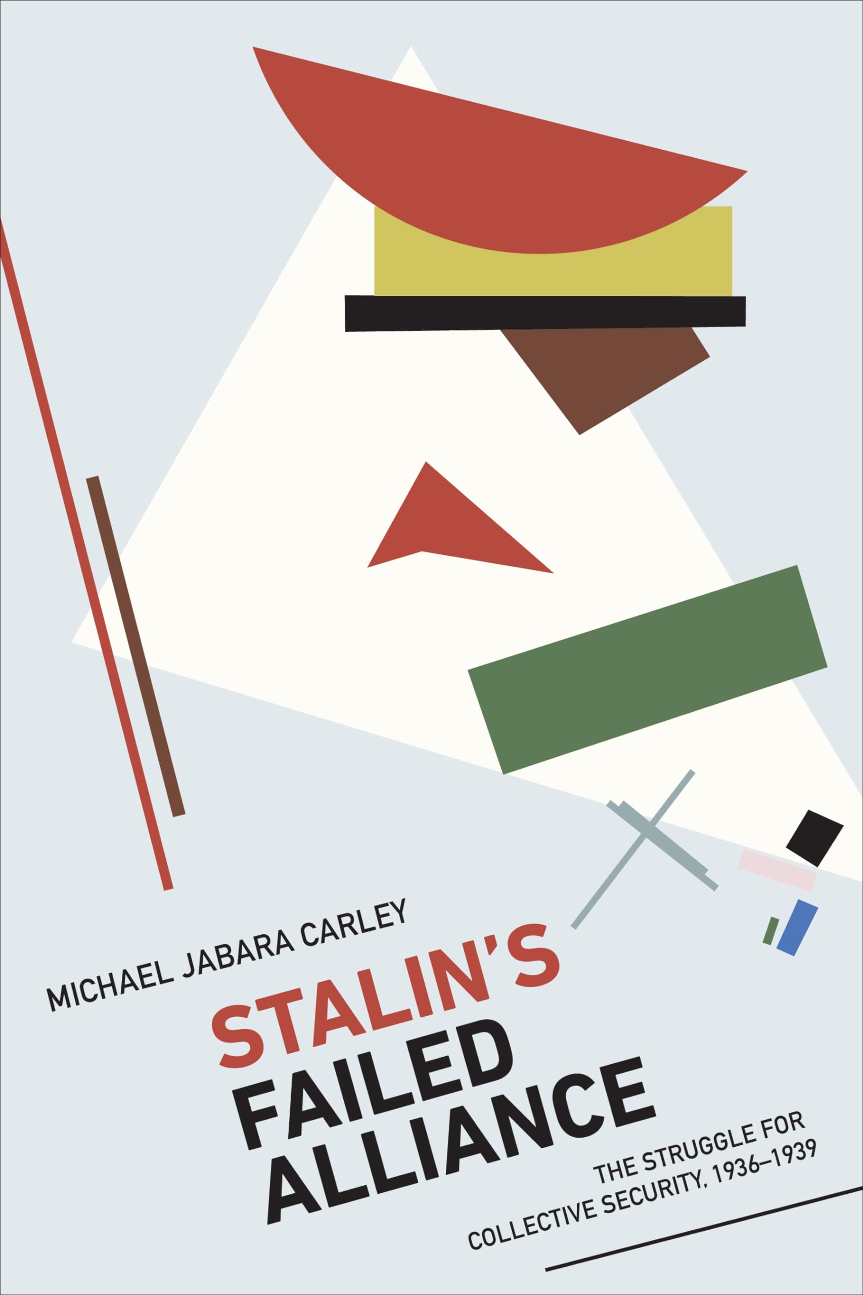 Stalin's Failed Alliance: The Struggle for Collective Security, 1936-1939 Politics & History