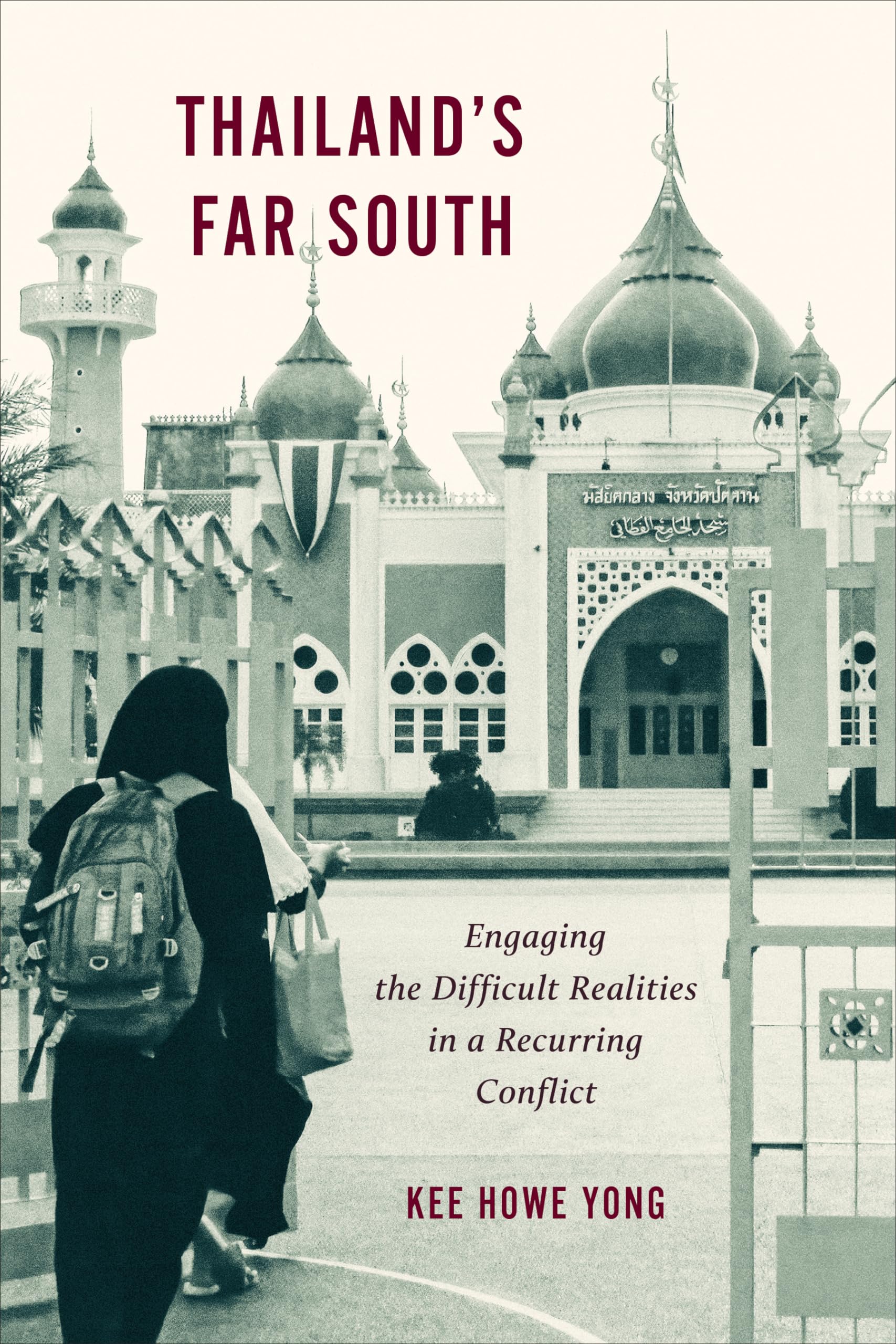 Thailand's Far South: Engaging the Difficult Realities in a Recurring Conflict Books