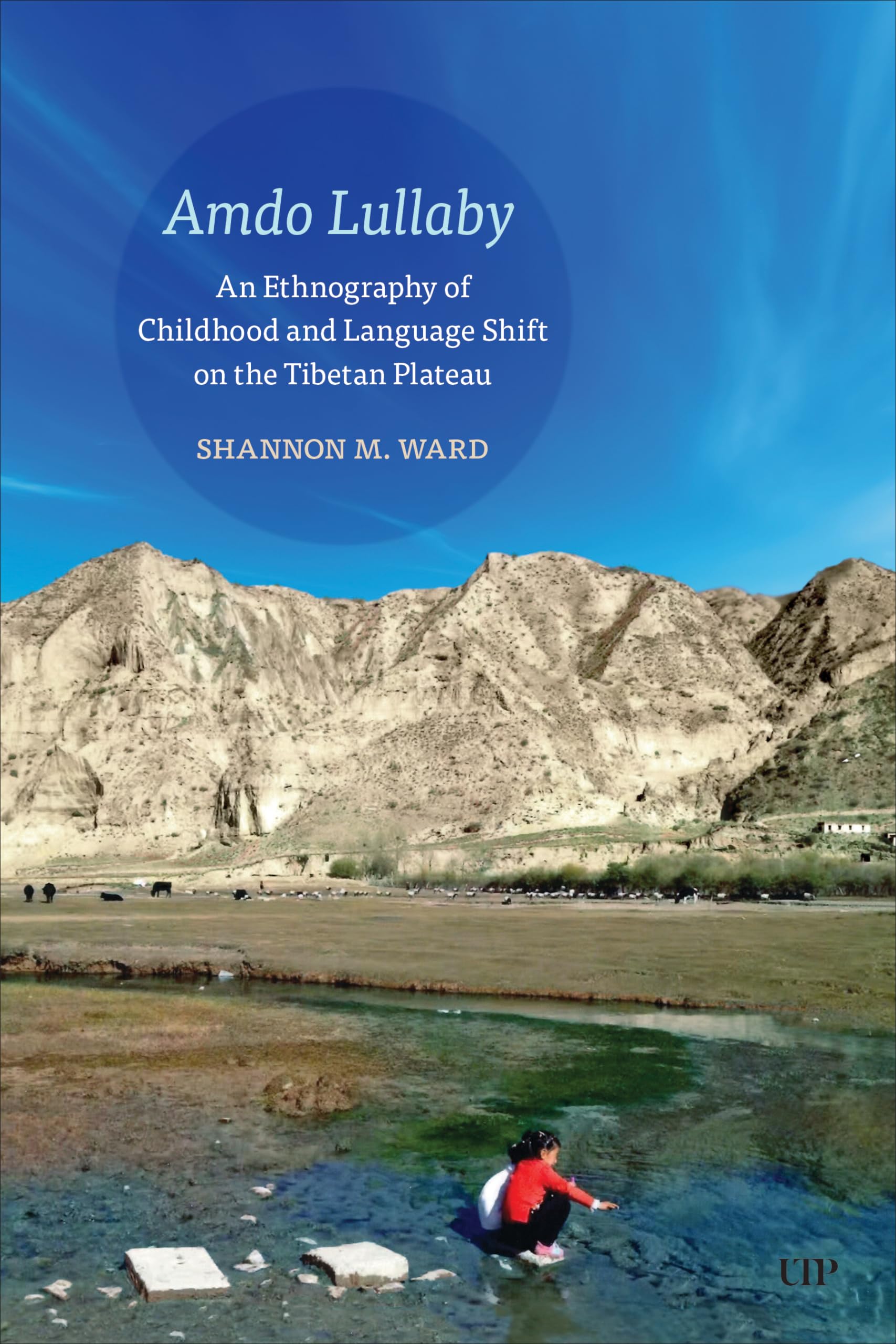 Amdo Lullaby: An Ethnography of Childhood and Language Shift on the Tibetan Plateau (Anthropological Horizons) Social Sciences