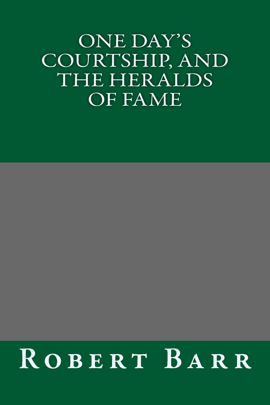 One Day's Courtship, and The Heralds of Fame book