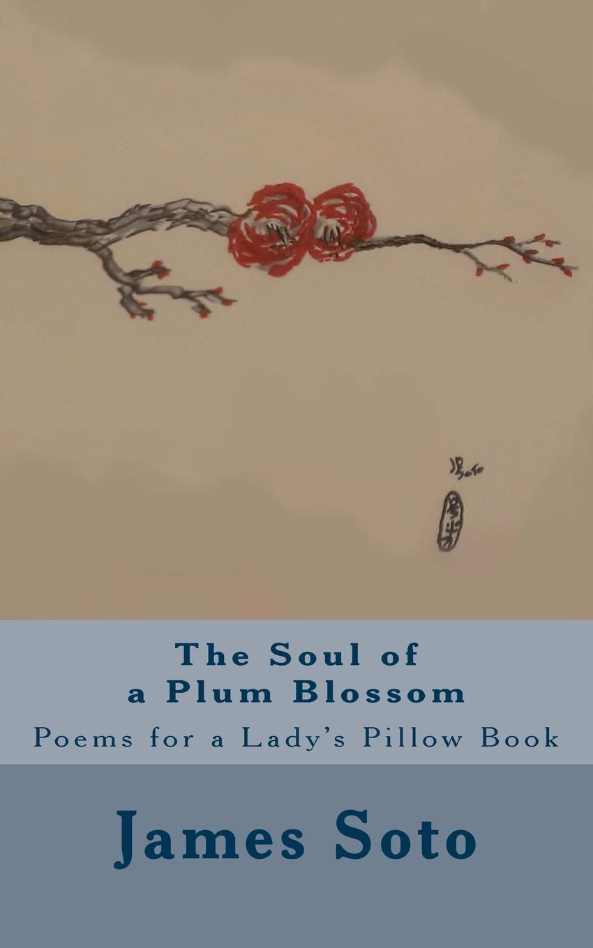 The Soul of a Plum Blossom: Poems for a Lady's Pillow Book Poetry