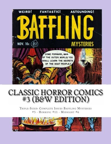 Classic Horror Comics #3 (B&W Edition): Triple-Sized: Complete Issues Baffling Mysteries #5 - Horrific #11 - Midnight #6 Manga