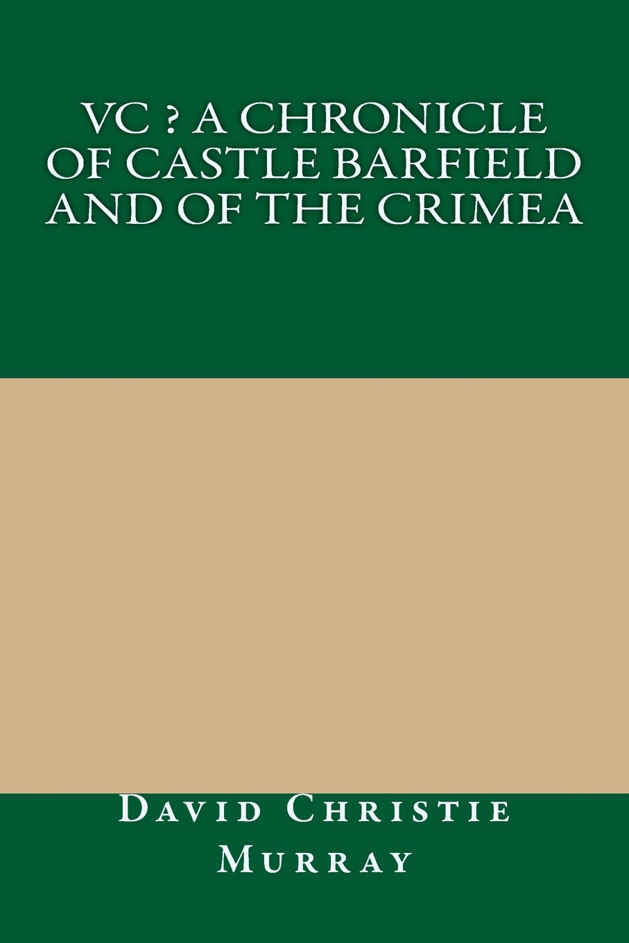 VC ? A Chronicle of Castle Barfield and of the Crimea Classics