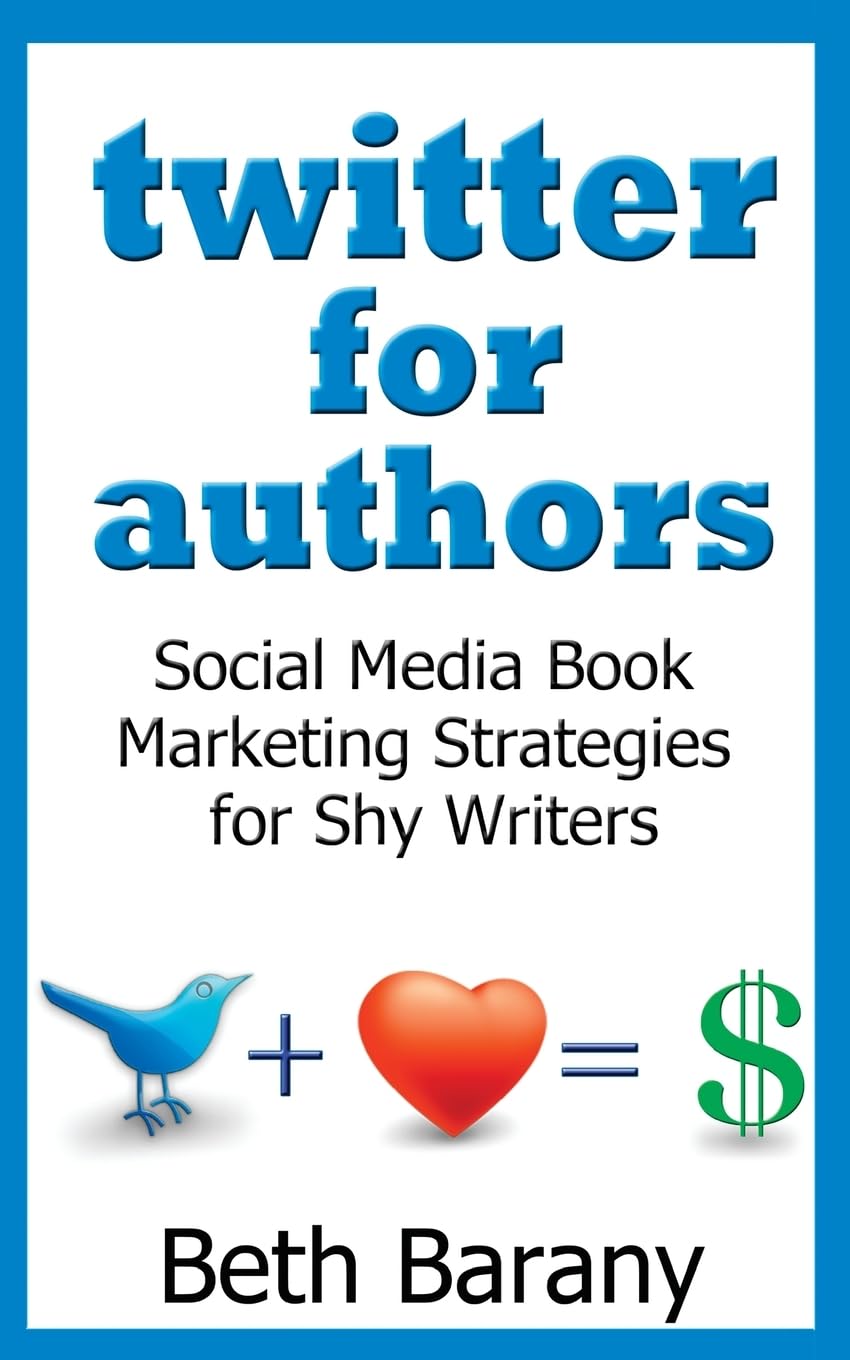 Twitter for Authors: Social Media Book Marketing Strategies for Shy Writers (Writer's Fun Zone Books for Creative Writers, Band 3) Business, Finance & Career