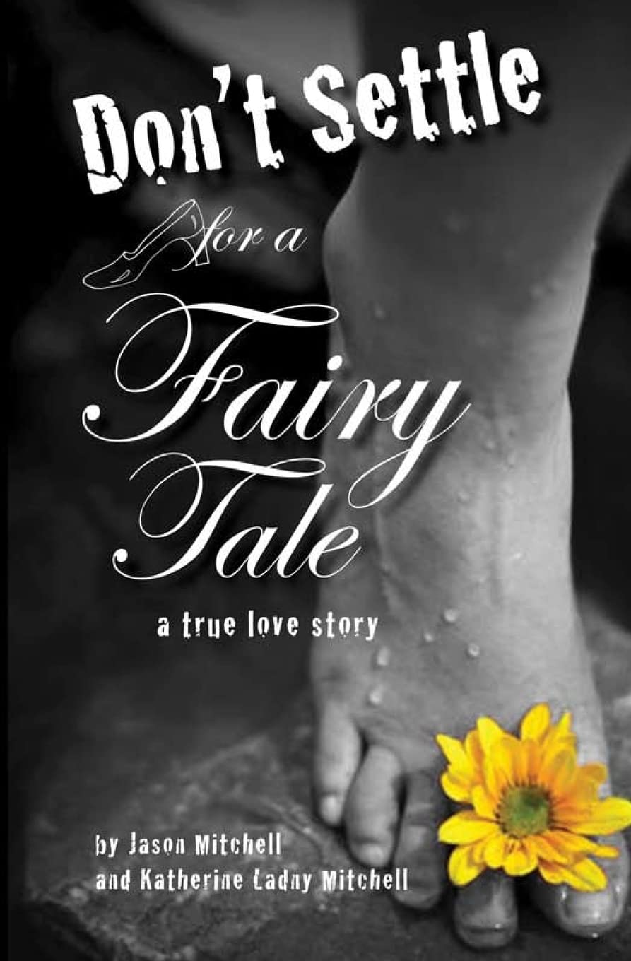 Don't Settle for a Fairy Tale: A True Love Story Memories